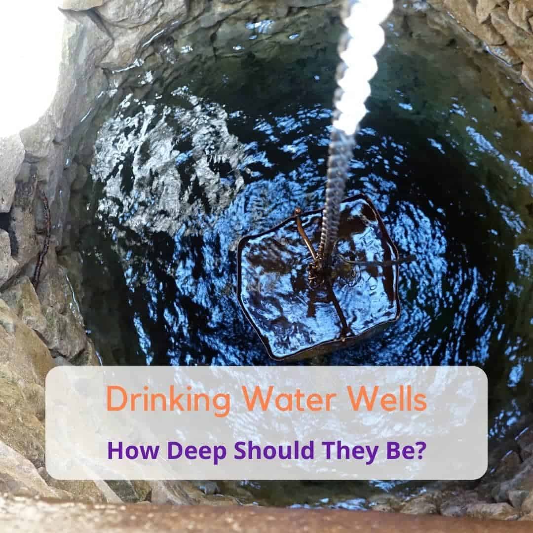 How Deep Should A Drinking Water Well Be? A Homeowner’s Guide