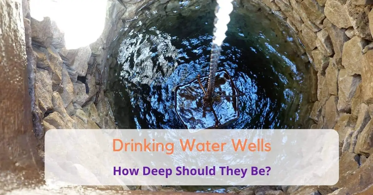 How Deep Should A Drinking Water Well Be? A Homeowner's ...