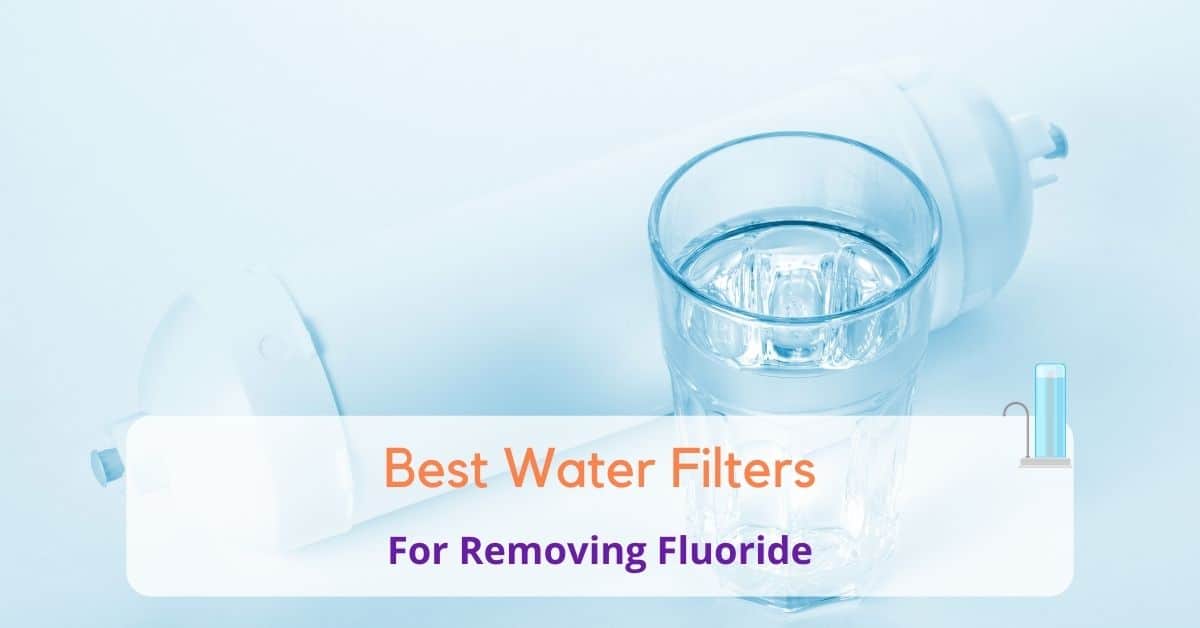 Best Water Filters For Fluoride FB 