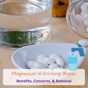 Magnesium in Drinking Water: Health Benefits, Concerns & Removal