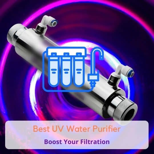 Best UV Water Purifier (Boost Your Filtration)