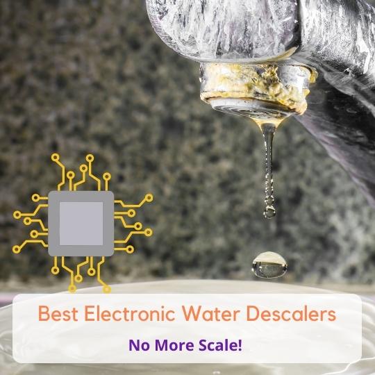 6 Best Electronic Water Descalers (Fix Hard Water Fast)