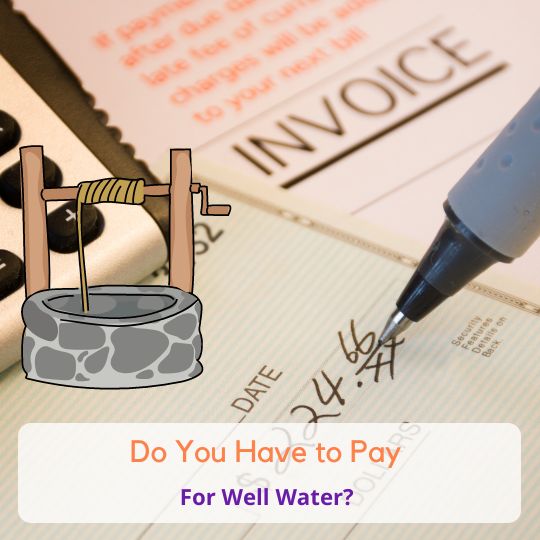 Do You Have to Pay For Well Water?