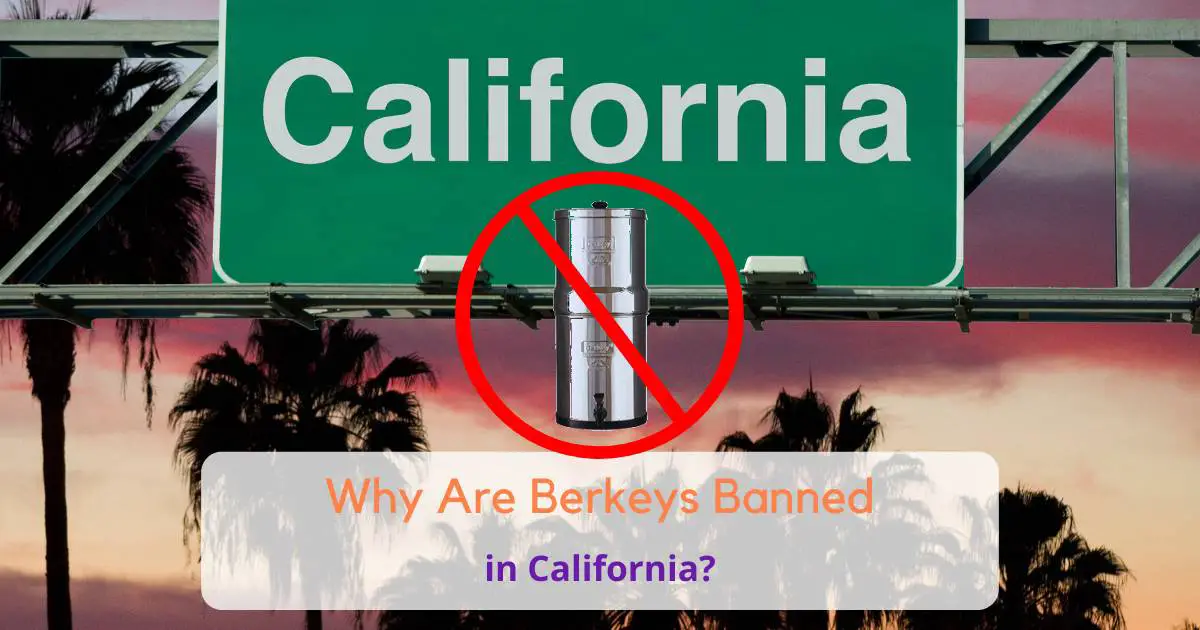Why Are Berkey Water Filters Banned in California?