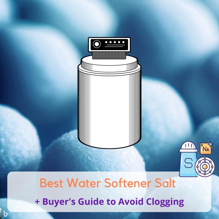 Best Water Softener Salt 2023 (+ Ones to Avoid That Clog!)